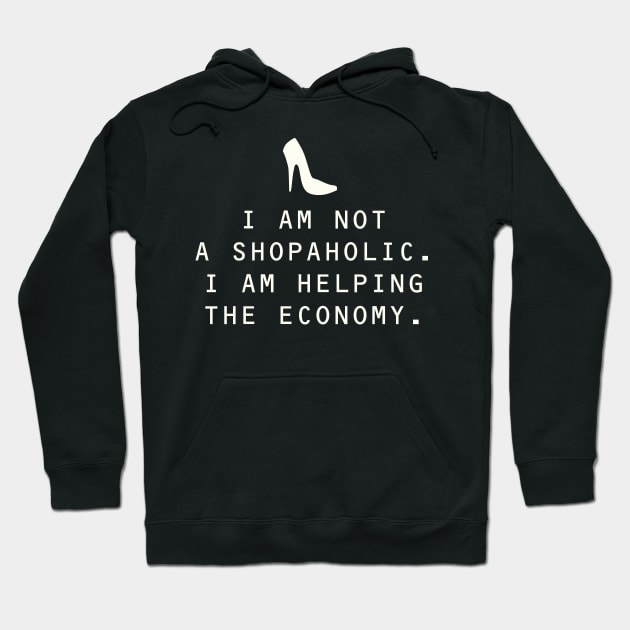 Shopaholic Helping the Economy Hoodie by DavesTees